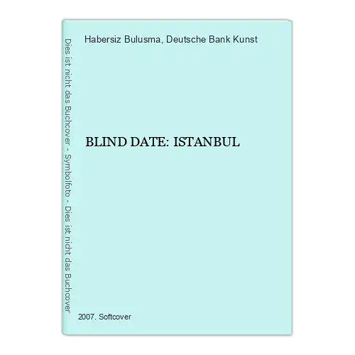 7415 Habersiz Bulusma BLIND DATE: ISTANBUL +Abb Sammlung Deutsche Bank