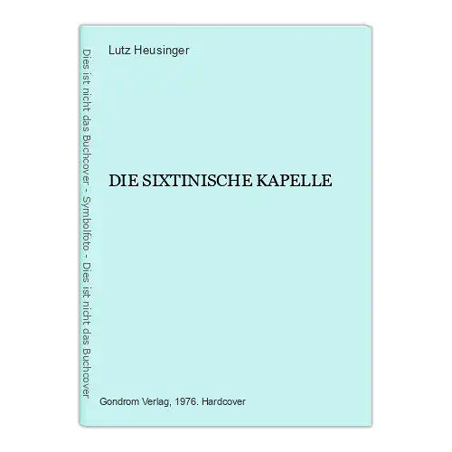 1166 Lutz Heusinger DIE SIXTINISCHE KAPELLE HC + ABBILDUNGEN