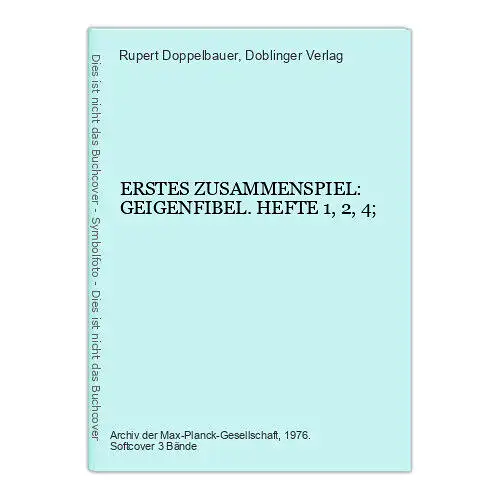 3483 Doppelbauer ERSTES ZUSAMMENSPIEL: GEIGENFIBEL. HEFTE 1, 2, 4; +Abb 3 Bde