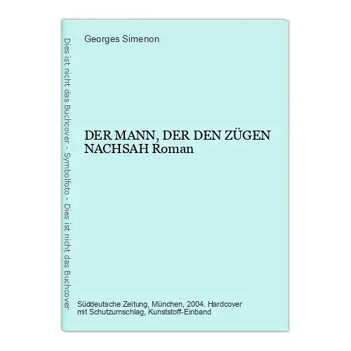 Georges Simenon DER MANN, DER DEN ZÜGEN NACHSAH Roman HC +Abb