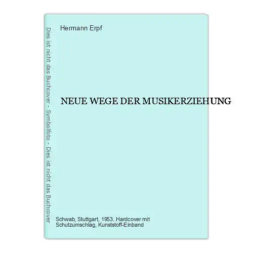 Hermann Erpf - NEUE WEGE DER MUSIKERZIEHUNG HC + Abb