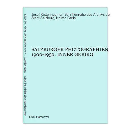 7101 Josef Kettenhuemer SALZBURGER PHOTOGRAPHIEN 1900-1950: INNER GEBIRG +Abb