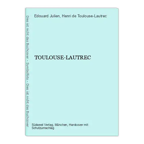 6470 Edouard Julien TOULOUSE-LAUTREC HC +Abb. Südwest Verlag