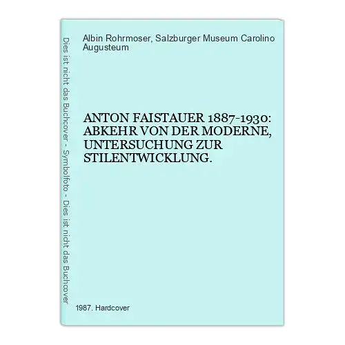 7006 ANTON FAISTAUER 1887-1930 ABKEHR V D MODERNE UNTERSUCHUNG Z STILENTWICKLUNG