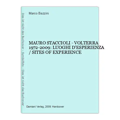 4250 MAURO STACCIOLI VOLTERRA 1972-2009 LUOGHI D'ESPERIENZA SITES OF EXPERIENCE