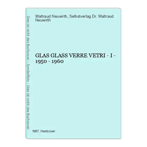 2034 Waltraud Neuwirth GLAS GLASS VERRE VETRI - I - 1950 - 1960 Mehrsprachig