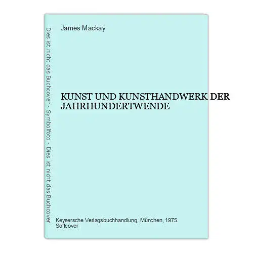 2993 James Mackay KUNST UND KUNSTHANDWERK DER JAHRHUNDERTWENDE +Abb