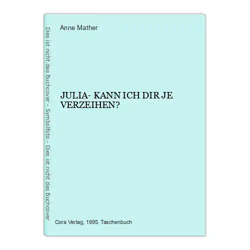 803 Anne Mather JULIA- KANN ICH DIR JE VERZEIHEN? LIEBESROMAN