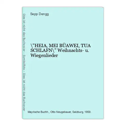 9140 Sepp Dengg "HEIA, MEI BÜAWEI, TUA SCHLAFN" Weihnachts- u. Wiegenlieder