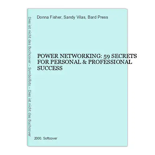 3892 Fisher POWER NETWORKING: 59 SECRETS FOR PERSONAL & PROFESSIONAL SUCCESS