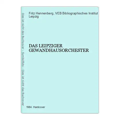 2651 Fritz Hennenberg DAS LEIPZIGER GEWANDHAUSORCHESTER HC +Abb