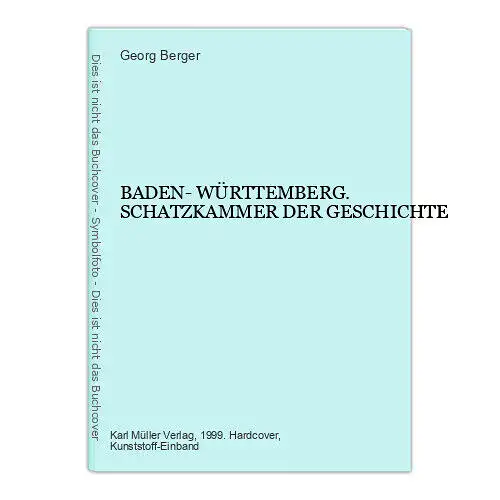 Georg Berger BADEN- WÜRTTEMBERG. SCHATZKAMMER DER GESCHICHTE HC +Abb