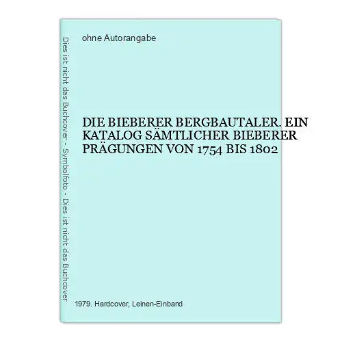 6703 DIE BIEBERER BERGBAUTALER. EIN KATALOG SÄMTLICHER BIEBERER PRÄGUN