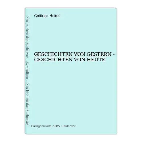 1391 Gottfried Heindl GESCHICHTEN VON GESTERN - GESCHICHTEN VON HEUTE HC