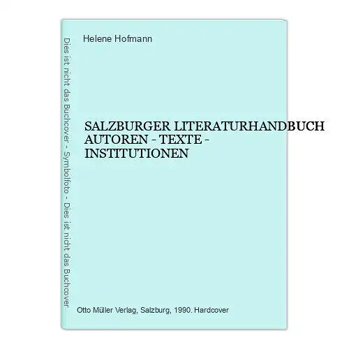 4678 SALZBURGER LITERATURHANDBUCH AUTOREN - TEXTE - INSTITUTIONEN HC