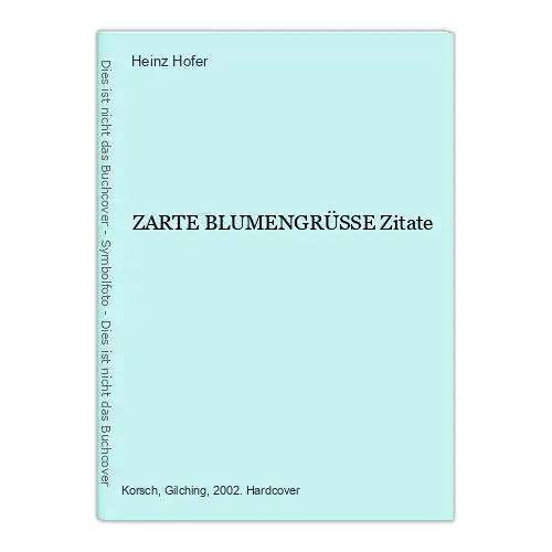 7780 Heinz Hofer ZARTE BLUMENGRÜSSE Zitate HC +Illus