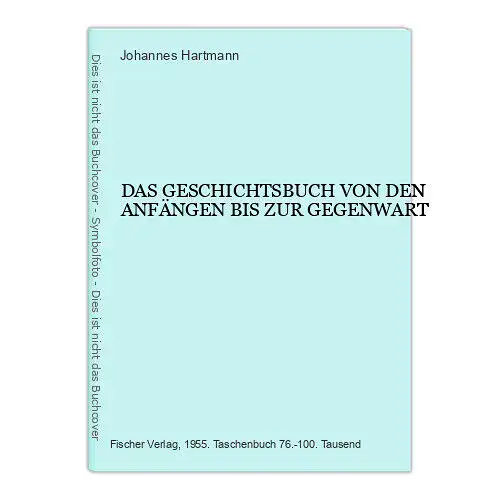 4540 Johannes Hartmann DAS GESCHICHTSBUCH VON DEN ANFÄNGEN BIS ZUR GEGENWART