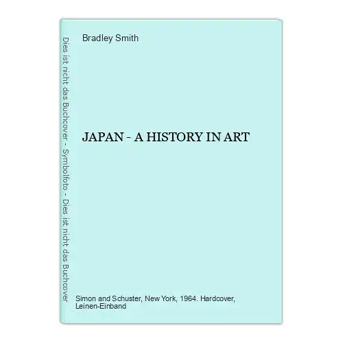 Bradley Smith JAPAN - A HISTORY IN ART Simon and Schuster HC +Abb