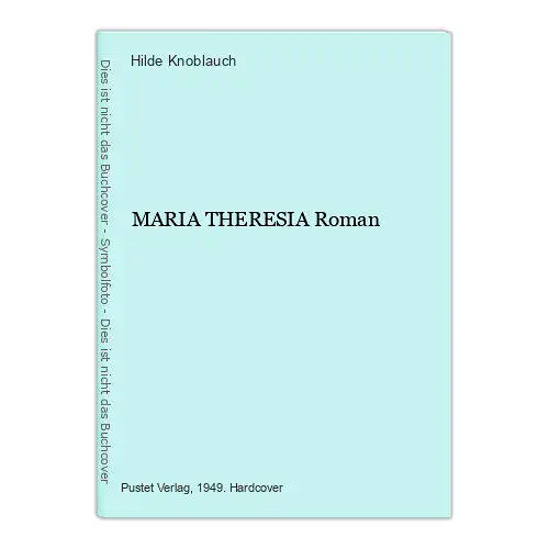 1443 Hilde Knoblauch MARIA THERESIA Roman HC IHRES LEBENS