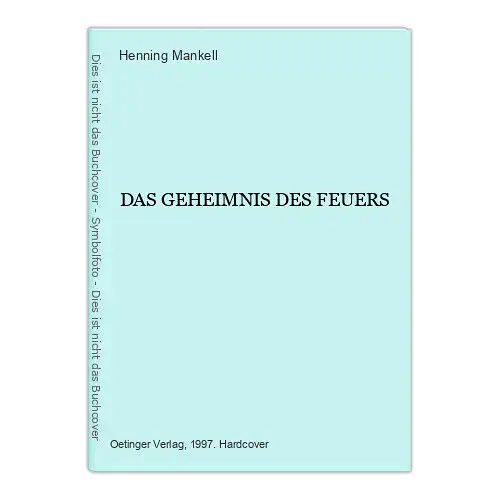 6752 Henning Mankell DAS GEHEIMNIS DES FEUERS HC. Oetinger Verlag