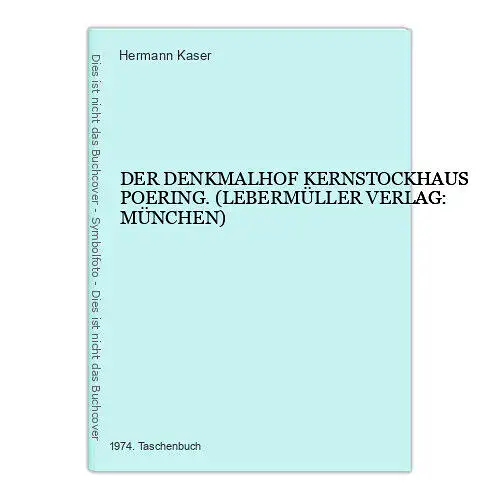 4704 Hermann Kaser DER DENKMALHOF KERNSTOCKHAUS POERING. LEBERMÜLLER VERLAG: MÜ