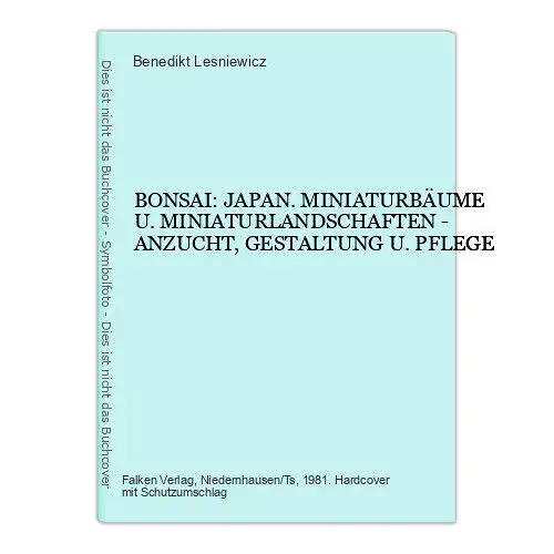 7460 BONSAI JAPAN. MINIATURBÄUME U MINIATURLANDSCH.: ANZUCHT GESTALTUNG U PFLEGE