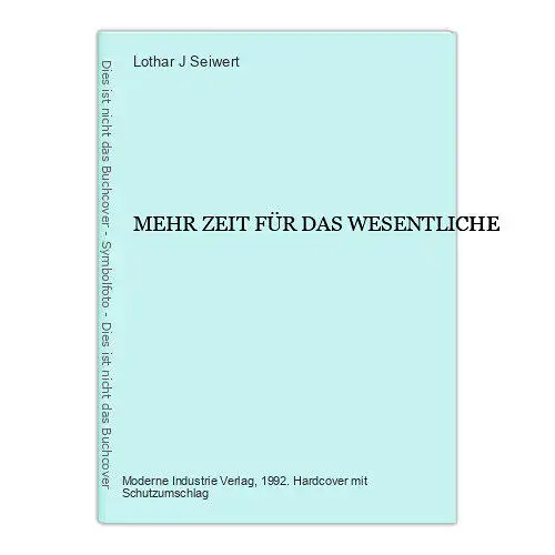 7179 Lothar J. Seiwert MEHR ZEIT FÜR DAS WESENTLICHE HC +Abb