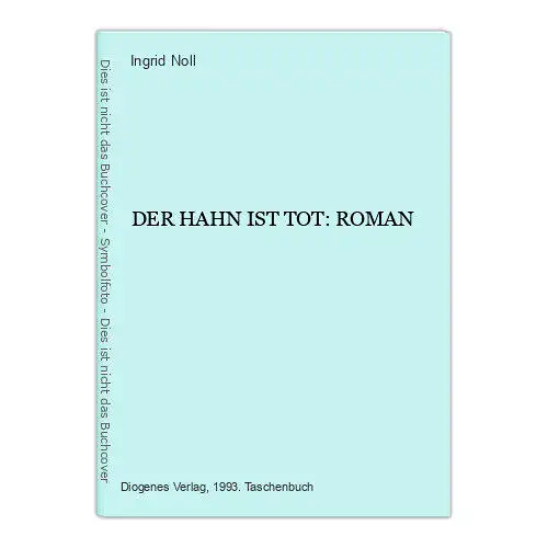 7182 Ingrid Noll DER HAHN IST TOT: ROMAN DIOGENES Verlag