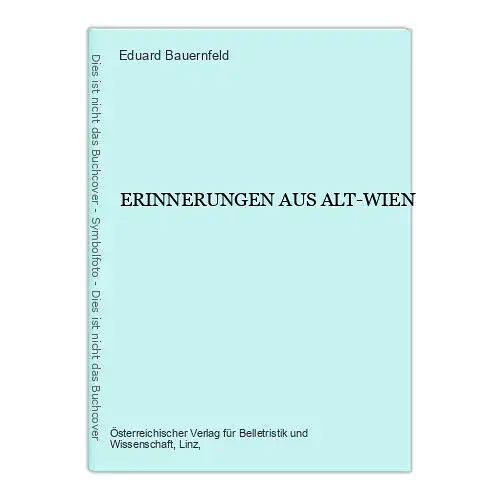 4600 Eduard Bauernfeld ERINNERUNGEN AUS ALT-WIEN HC. Österreichischer Verlag für