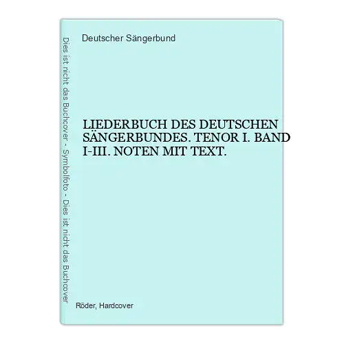 5608 Deutscher Sängerbund LIEDERBUCH DES DEUTSCHEN SÄNGERBUNDES. TENOR I. BAND