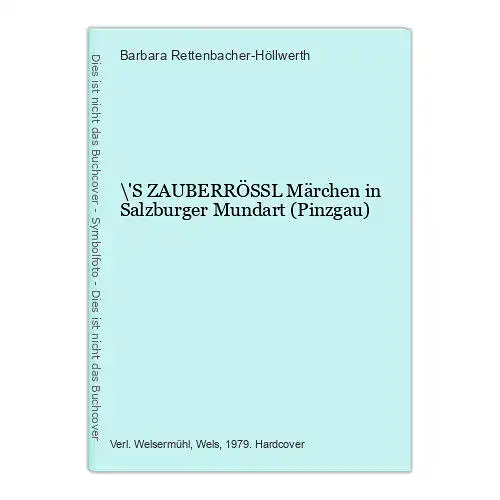 8737 Barbara Rettenbacher-Höllwerth \'S ZAUBERRÖSSL Märchen in Salzburger Mundar