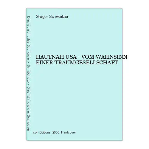 2165 Gregor Schweitzer HAUTNAH USA - VOM WAHNSINN EINER TRAUMGESELLSCHAFT