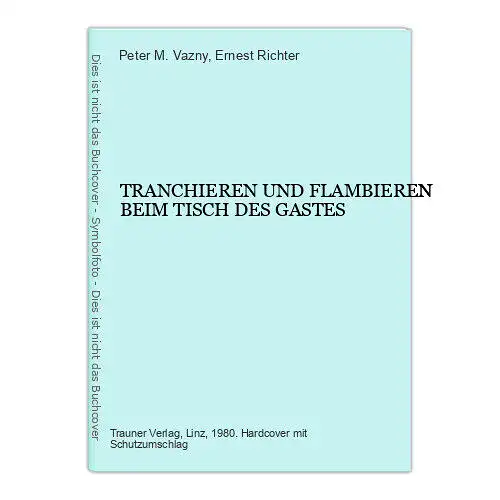 4200 Peter M. Vazny TRANCHIEREN UND FLAMBIEREN BEIM TISCH DES GASTES HC +Abb