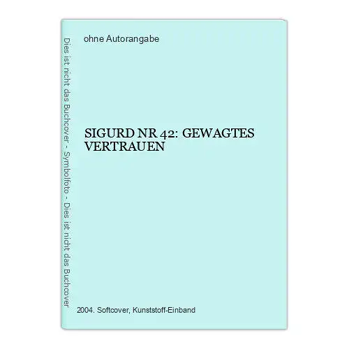 SIGURD NR 42: GEWAGTES VERTRAUEN Jetzt neu mit AKIM 2004 +Abb