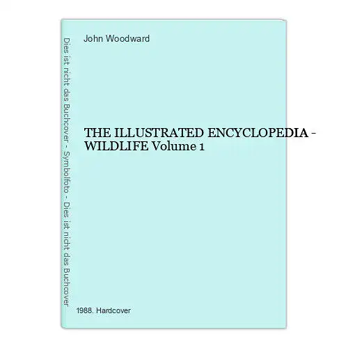 586 John Woodward THE ILLUSTRATED ENCYCLOPEDIA - WILDLIFE HC