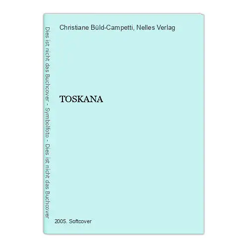 7352 Christiane Büld-Campetti TOSKANA +Abb Nelles Verlag