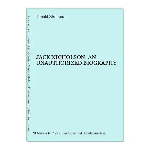 9467 Donald Sheperd JACK NICHOLSON. AN UNAUTHORIZED BIOGRAPHY HC +Abb