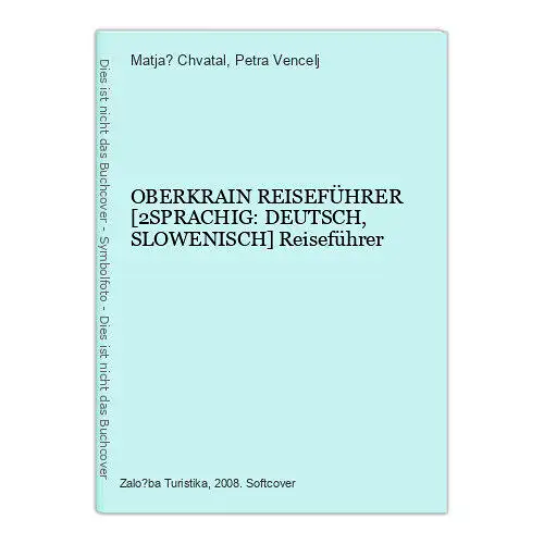 8882 Matja? Chvatal OBERKRAIN REISEFÜHRER [2SPRACHIG: DEUTSCH, SLOWENISCH