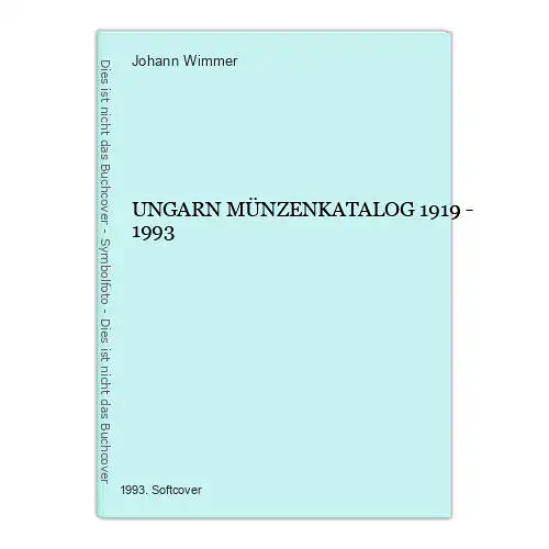 9256 Johann Wimmer UNGARN MÜNZENKATALOG 1919 - 1993 +Abb