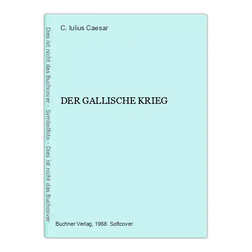 7126 C. Iulius Caesar DER GALLISCHE KRIEG +Karten Buchner