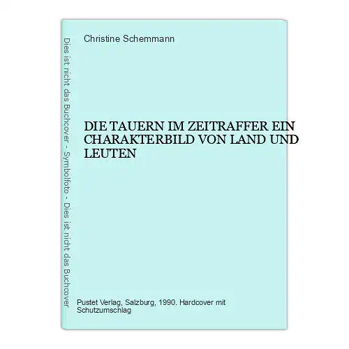 4135 Schemmann DIE TAUERN IM ZEITRAFFER EIN CHARAKTERBILD VON LAND UND LEUTEN