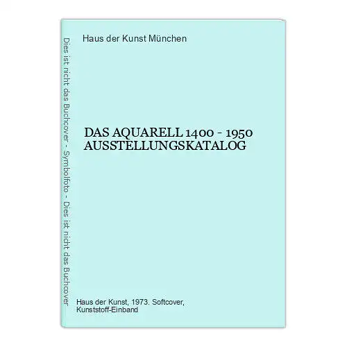 DAS AQUARELL 1400 - 1950 AUSSTELLUNGSKATALOG 1973 +Abb