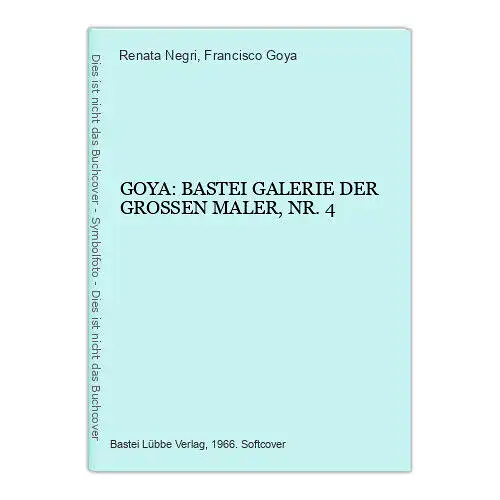 4258 Renata Negri GOYA: BASTEI GALERIE DER GROSSEN MALER, NR. 4 +Abb