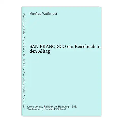 Manfred Waffender SAN FRANCISCO ein Reisebuch in den Alltag +Abb