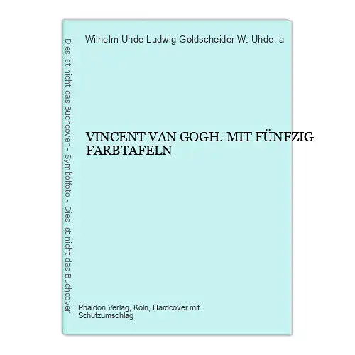 6471 W. Uhde VINCENT VAN GOGH. MIT FÜNFZIG FARBTAFELN HC +Abb