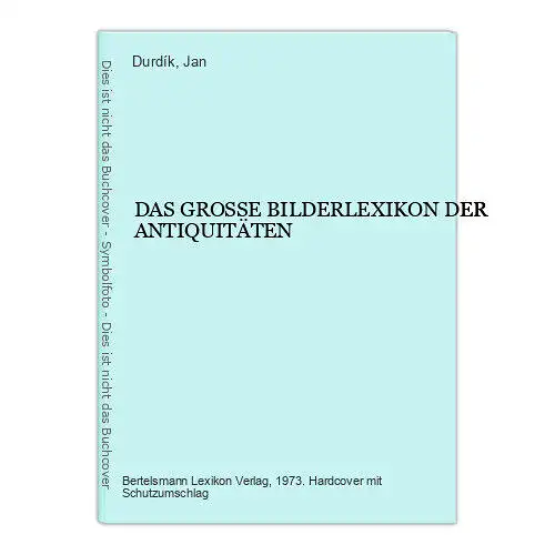 6307 Antiquitäten DAS GROSSE BILDERLEXIKON DER ANTIQUITÄTEN. HC +Abb