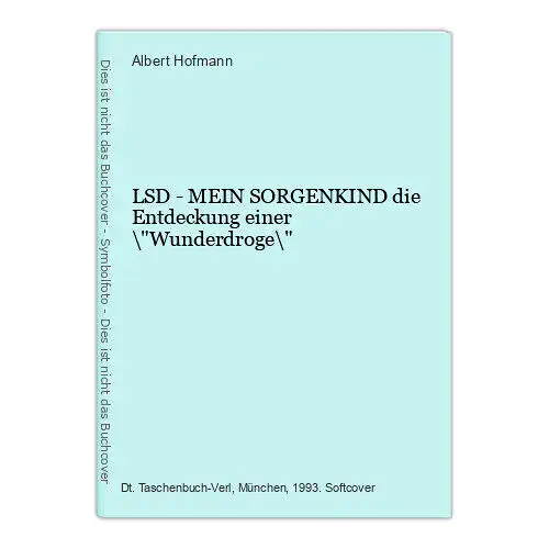 9334 Albert Hofmann LSD - MEIN SORGENKIND die Entdeckung einer "Wunderdroge"