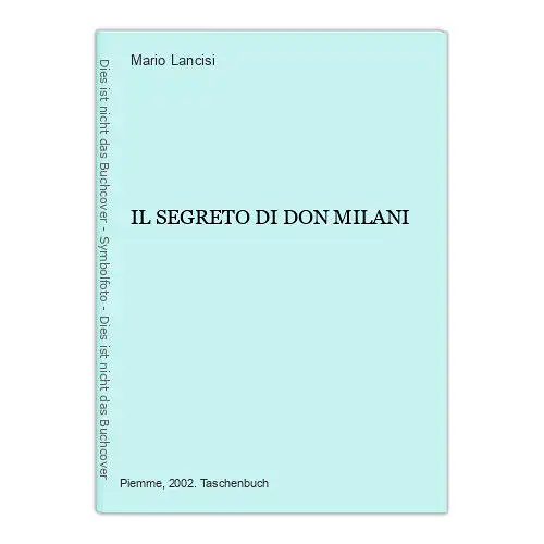 4465 Mario Lancisi IL SEGRETO DI DON MILANI +Abb. Edizioni Piemme Spa