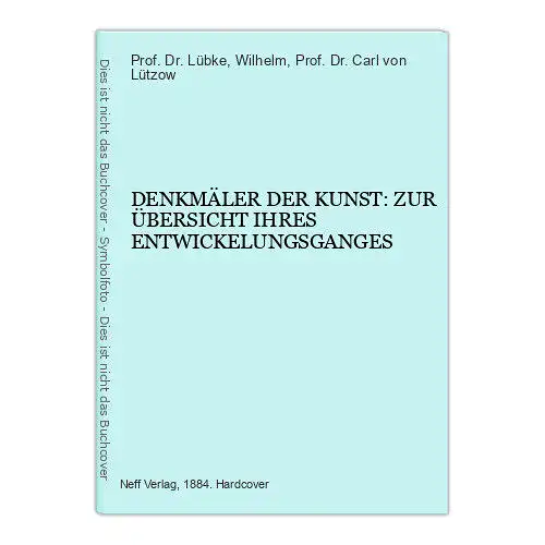 3235 Lübke DENKMÄLER DER KUNST: ZUR ÜBERSICHT IHRES ENTWICKELUNGSGANGES HC +Abb