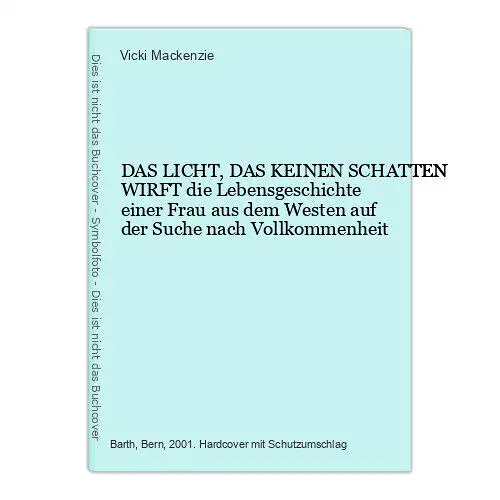 6396 Vicki Mackenzie DAS LICHT, DAS KEINEN SCHATTEN WIRFT die Lebensgeschi